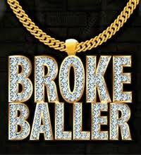 BROKE BALLER